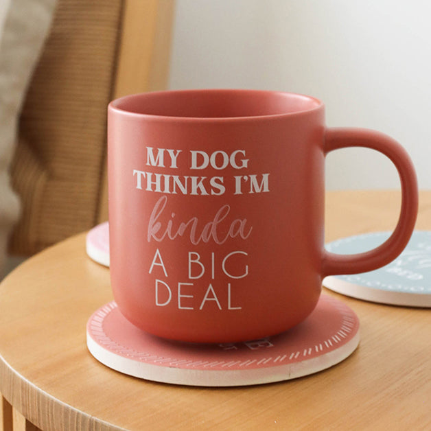 My Dog Thinks I'm A Big Deal Mug